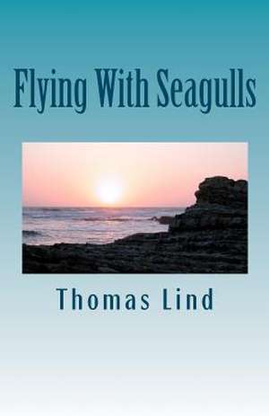 Flying with Seagulls de MR Thomas P. Lind