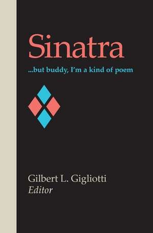 Sinatra: . . . but buddy, I'm a kind of poem de Gilbert L. Gigliotti