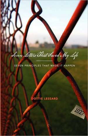 Seven Letters That Saved My Life de Dottie Lessard