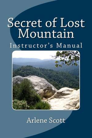 Secret of Lost Mountain Instructor's Manual: Ideal for Instructing Young Adults in Catholic Settings de Arlene J. Scott M. a.