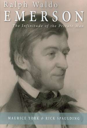 Ralph Waldo Emerson: The Infinitude of the Private Man de Maurice York