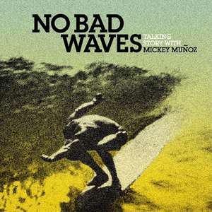 No Bad Waves: Talking Story with Mickey Muoz de Mickey Munoz