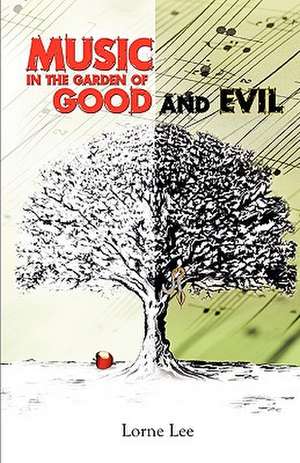 Music in the Garden of Good and Evil de Lorne Lee