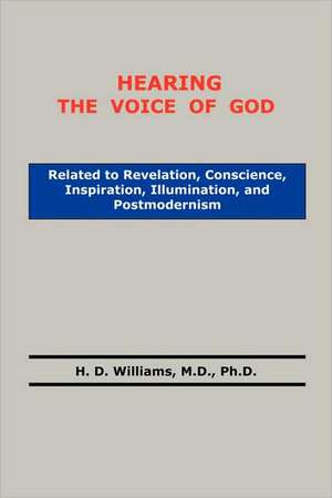 Hearing the Voice of God de M. D. Ph. D. H. D. Williams