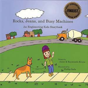 Rocks, Jeans, and Busy Machines: An Engineering Kids Storybook de Alane Rivera