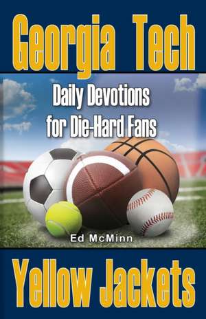 Daily Devotions for Die-Hard Fans Georgia Tech Yellow Jackets de Ed McMinn