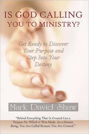 Is God Calling You to Ministry?: Back on the Block de Mark David Shaw