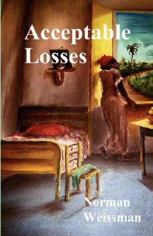 Acceptable Losses de Norman Weissman