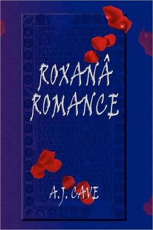 Roxana Romance de A. J. Cave