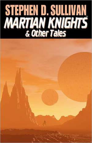 Martian Knights & Other Tales: Perspectives on Birth and Adoption de Stephen D. Sullivan