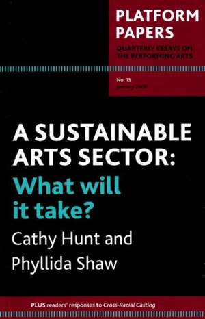 Sustainable Arts Sector: What Will it Take? de Cathy Hunt