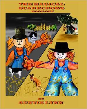 The Magical Scarecrows - Book One: By Auntie Lynn de Auntie Lynn