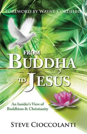 From Buddha to Jesus: An Insider's View of Buddhism & Christianity de STEVE CIOCCOLANTI