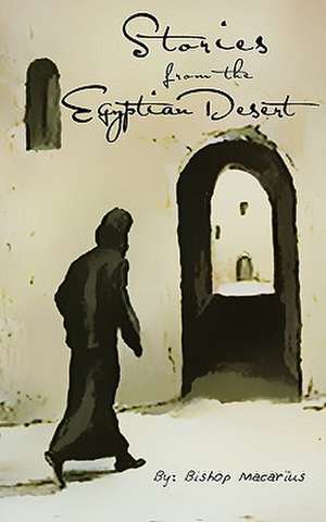 Stories from the Egyptian Desert de Bishop Macarius