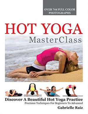 Hot Yoga MasterClass de Gabrielle Raiz