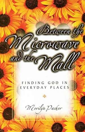 Between the Microwave and the Mall de Merilyn Packer