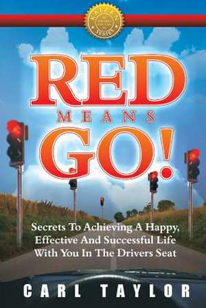 Red Means Go! de Carl Taylor