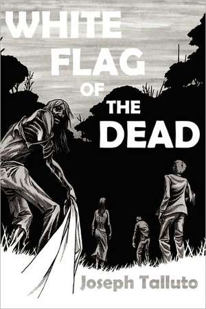 White Flag of the Dead de Joseph Talluto