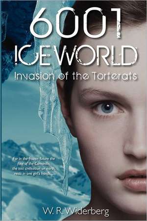 6001 Iceworld: Invasion of the Torterats de W. R. Widerberg