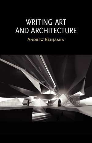 Writing Art and Architecture de Andrew Benjamin