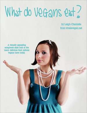 What Do Vegans Eat? de Leigh-Chantelle