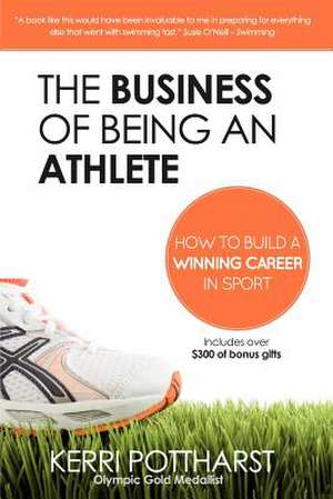 The Business of Being an Athlete de Kerri Pottharst