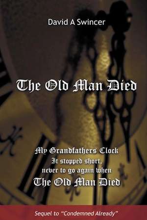 The Old Man Died (and He's Dead!) de David a. Swincer