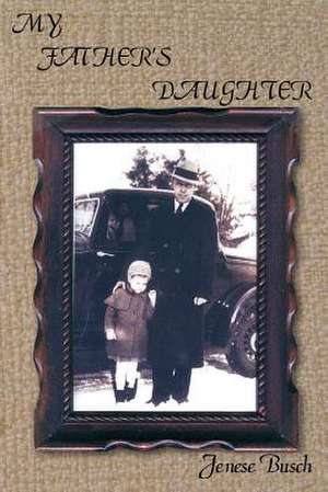 My Father's Daughter de Jenese Busch