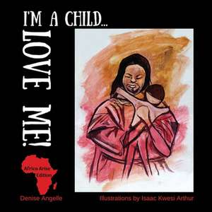 I'm a Child...LOVE ME! de Denise Angelle