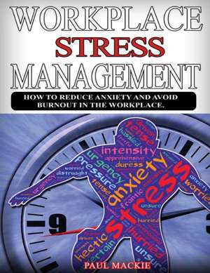Workplace Stress Management de Paul Mackie