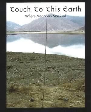 Touch to This Earth: Where Meanders Mankind de Simhananda