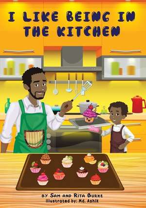 I LIKE BEING IN THE KITCHEN de Sam And Rita Burke