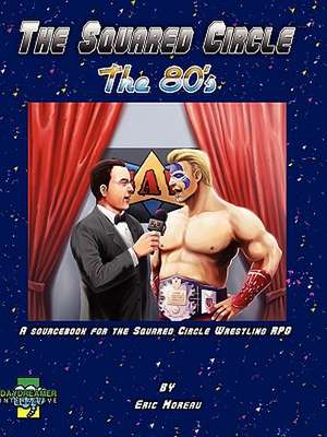 The Squared Circle: The 80's de Eric Moreau