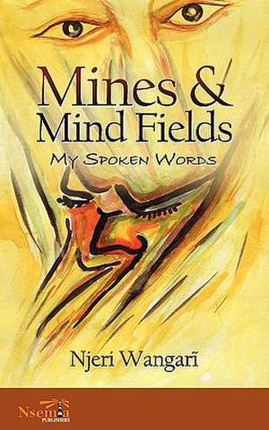 Mines & Mind Fields de Njeri Wangari