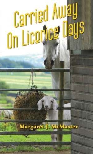 Carried Away on Licorice Days de Margaret J. McMaster