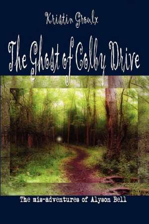 The Ghost of Colby Drive de Kristin Groulx