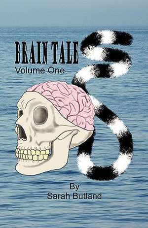 Brain Tales - Volume One de Sarah M. Butland