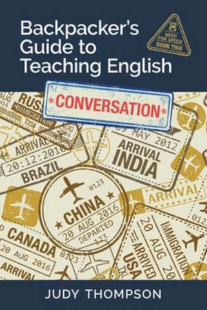 Backpacker's Guide to Teaching English Book 2 Conversation de Judy Thompson