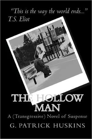 The Hollow Man: A (Transgressive) Novel of Suspense de G. Patrick Huskins