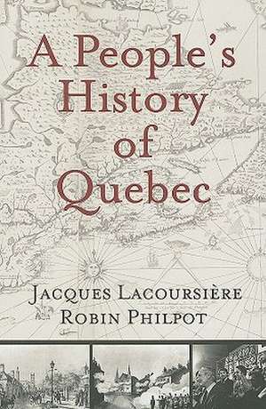 A People's History of Quebec de Jacques Lacoursi