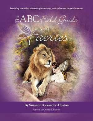 The ABC Field Guide to Faeries de Susanne Alexander-Heaton