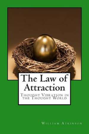 The Law of Attraction de William Walker Atkinson