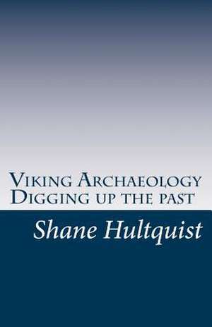 Viking Archaeology de MR Shane Hultquist