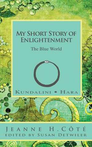 My Short Story of Enlightenment de Jeanne H. Cote