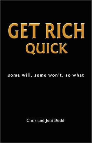 Get Rich Quick: Some Will, Some Won't, So What de Chris And Joni Budd