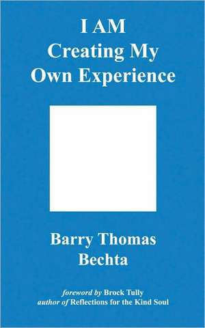 I Am Creating My Own Experience de Barry Thomas Bechta