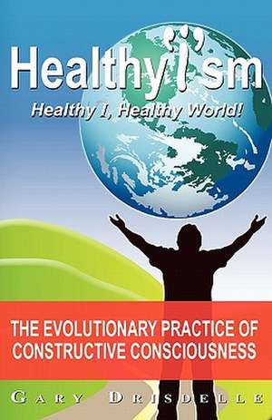 Healthyism - Healthy I, Healthy World! de Gary Drisdelle