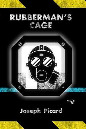 Rubberman's Cage de Joseph Picard