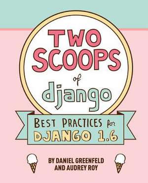 Two Scoops of Django de D. Greenfield