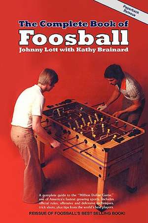 The Complete Book of Foosball de Johnny Lott